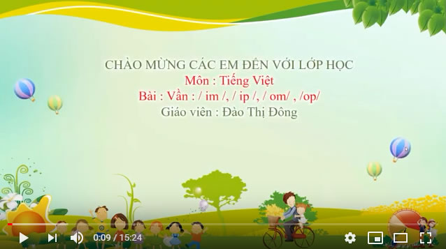 Bài giảng môn Tiếng Việt Lớp 1 Vần im , ip , om , op